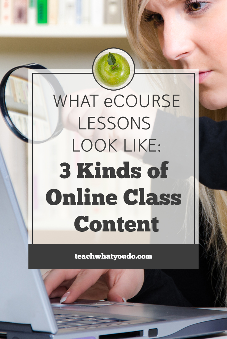 What eCourse Lessons Look Like: 3 Kinds of Online Class Content Teach What You Do