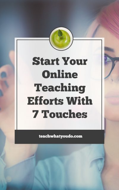 Start Your Online Teaching Efforts with 7 Touches