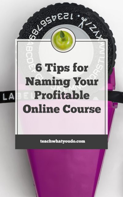 6 Tips for Naming Your Profitable Online Course