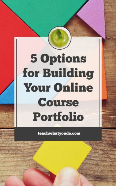 5 Options for Building Your Online Course Portfolio