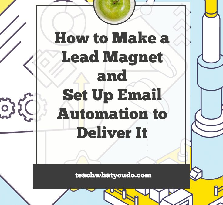 How to Make a Lead Magnet and Set Up Email Automation to Deliver It