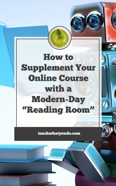 How to Supplement Your Online Course with a Modern-Day “Reading Room”