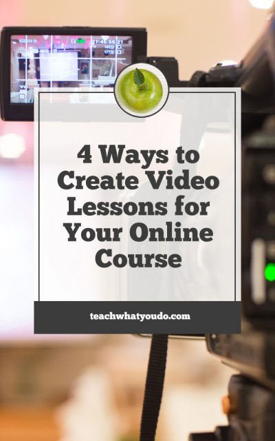 4 Ways to Create Video Lessons for Your Online Course