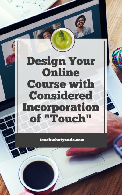 Design Your Online Course with Considered Incorporation of “Touch”