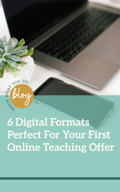 6 Digital Formats Perfect For Your First Online Teaching Offer