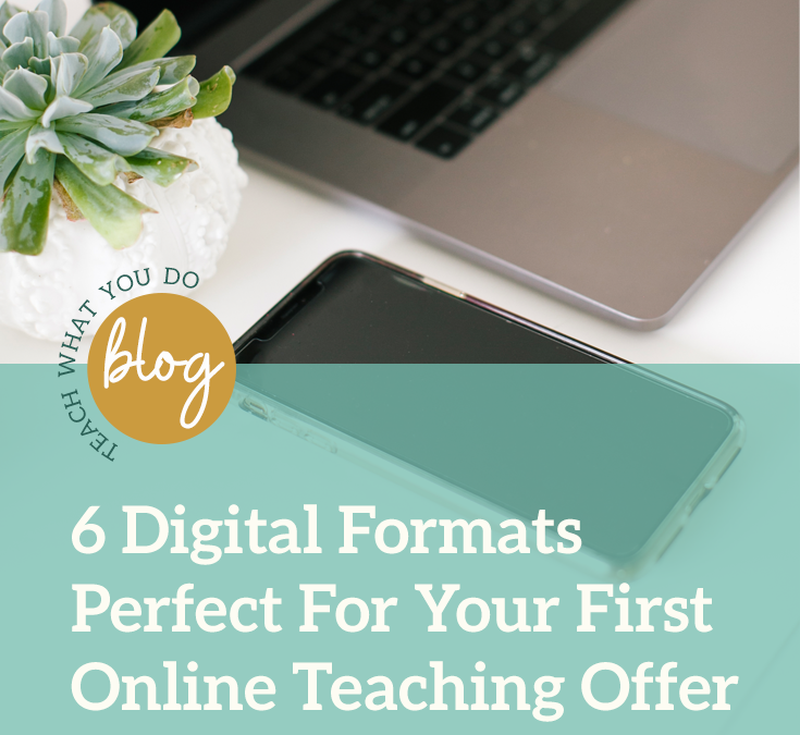 6 Digital Formats Perfect For Your First Online Teaching Offer