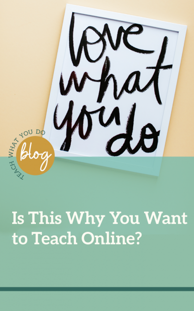 Is This Why You Want to Teach Online?