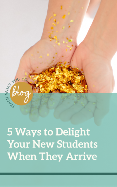 5 Ways to Delight Your New Students When They Arrive