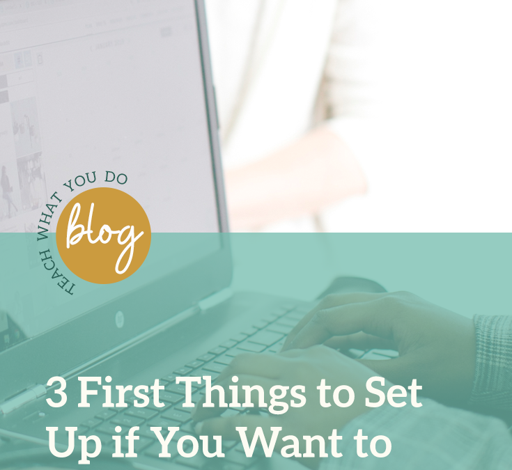 3 First Things to Set Up if You Want to Teach Online
