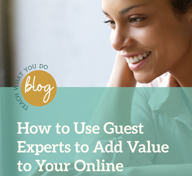 How to Use Guest Experts to Add Value to Your Online Course