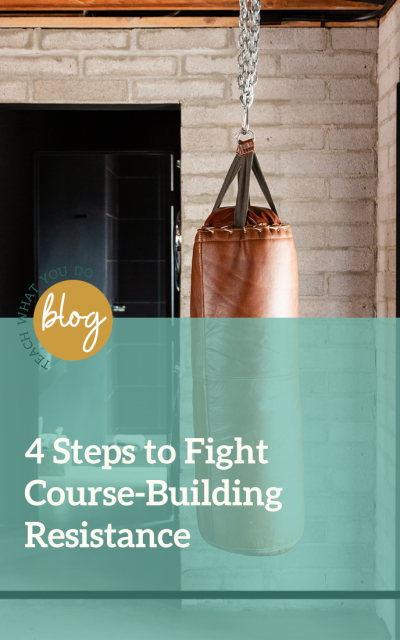 4 Steps to Fight Course-Building Resistance
