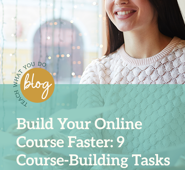 Build Your Online Course Faster with a Virtual Assistant: 9 Course-Building Tasks for a VA